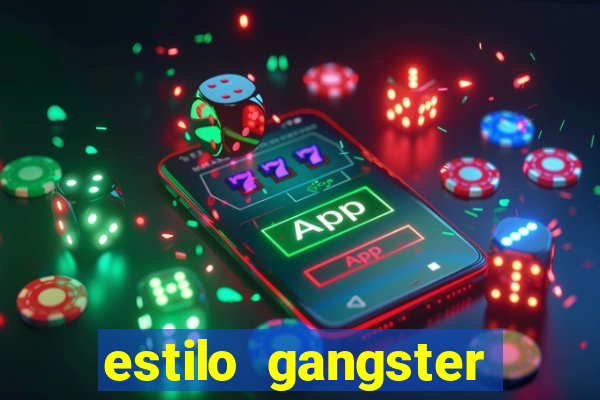 estilo gangster shopping popular